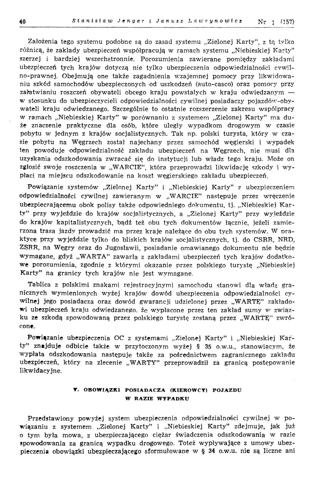 40 Stanisław J e n g e r i Janusz Ławrynowicz N r 1 U 57) Założenia tego system u podobne są do zasad systemu.