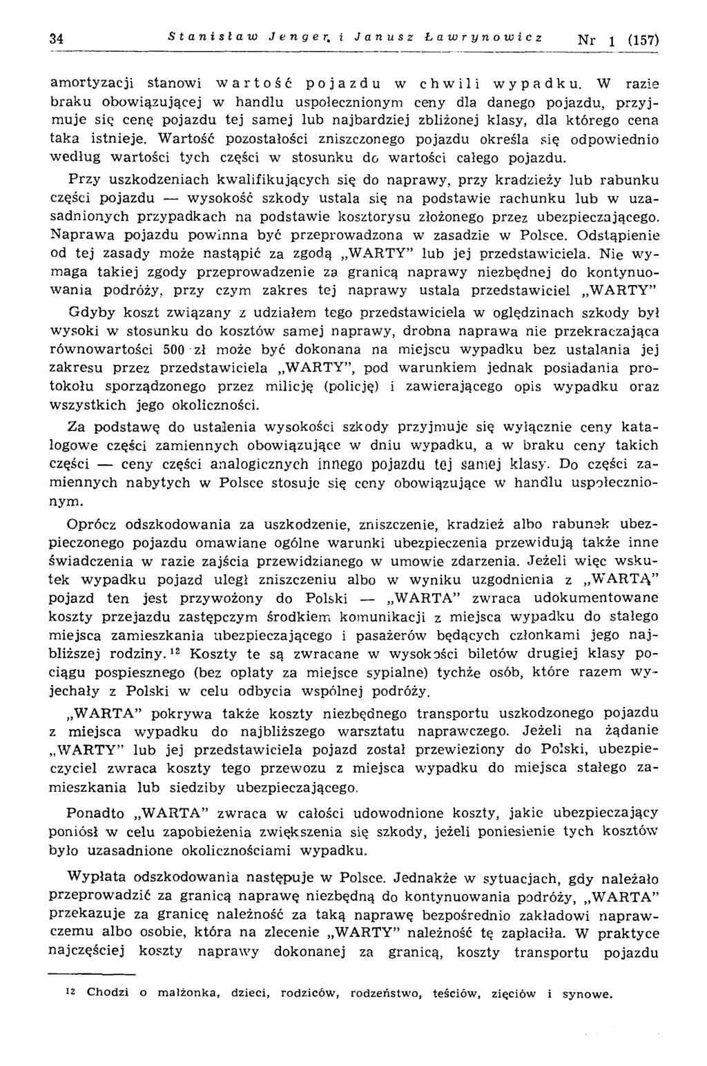 34 Stanisław J e n g e r, i Janusz Ławrynowicz N r 1 (157) am ortyzacji stanow i wartość pojazdu w chwili wypadku.