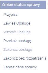 Funkcjonalności Opcja Opis działania Uwagi Opcja pozwala na przypisanie sprawy do obsługi konkretnej osobie. Opcja pozwala czasowo zawiesić obsługę sprawy.