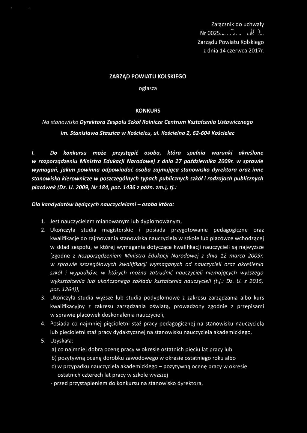 Do konkursu może przystąpić osoba, która spełnia warunki określone w rozporządzeniu Ministra Edukacji Narodowej z dnia 27 października 2009r.