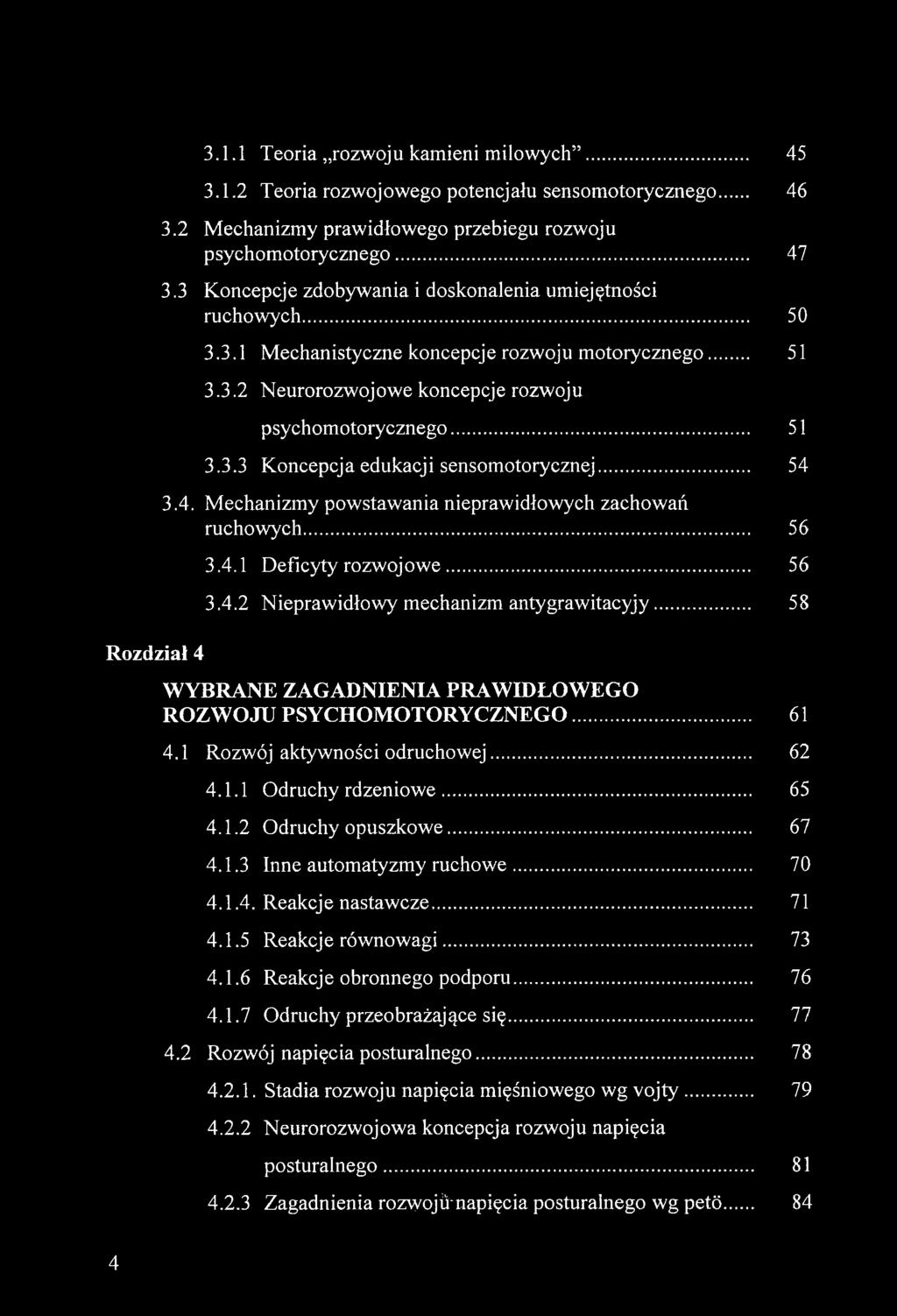 .. 54 3.4. Mechanizmy powstawania nieprawidłowych zachowań ruchowych... 56 3.4.1 Deficyty rozwojowe... 56 3.4.2 Nieprawidłowy mechanizm antygrawitacyjy.