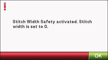 Bezpieczna szerokość ściegu Jeżeli funkcja Stitch Width Safety jest aktywna, na ekranie pojawi się poniższy komunikat, po włączeniu maszyny i wybraniu ściegu niewłaściwego dla funkcji Stitch Width