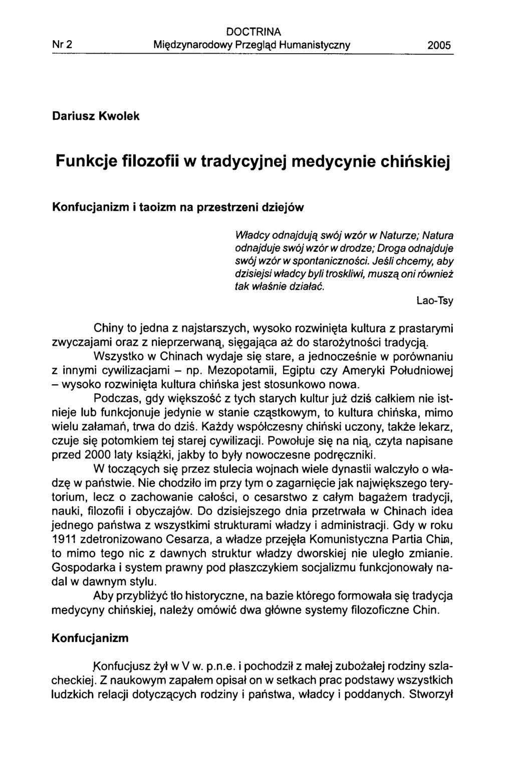 DOCTRINA Międzynarodowy Przegląd Humanistyczny 2005 Dariusz Kwolek Funkcje filozofii w tradycyjnej medycynie chińskiej Konfucjanizm i taoizm na przestrzeni dziejów Władcy odnajdują swój wzór w