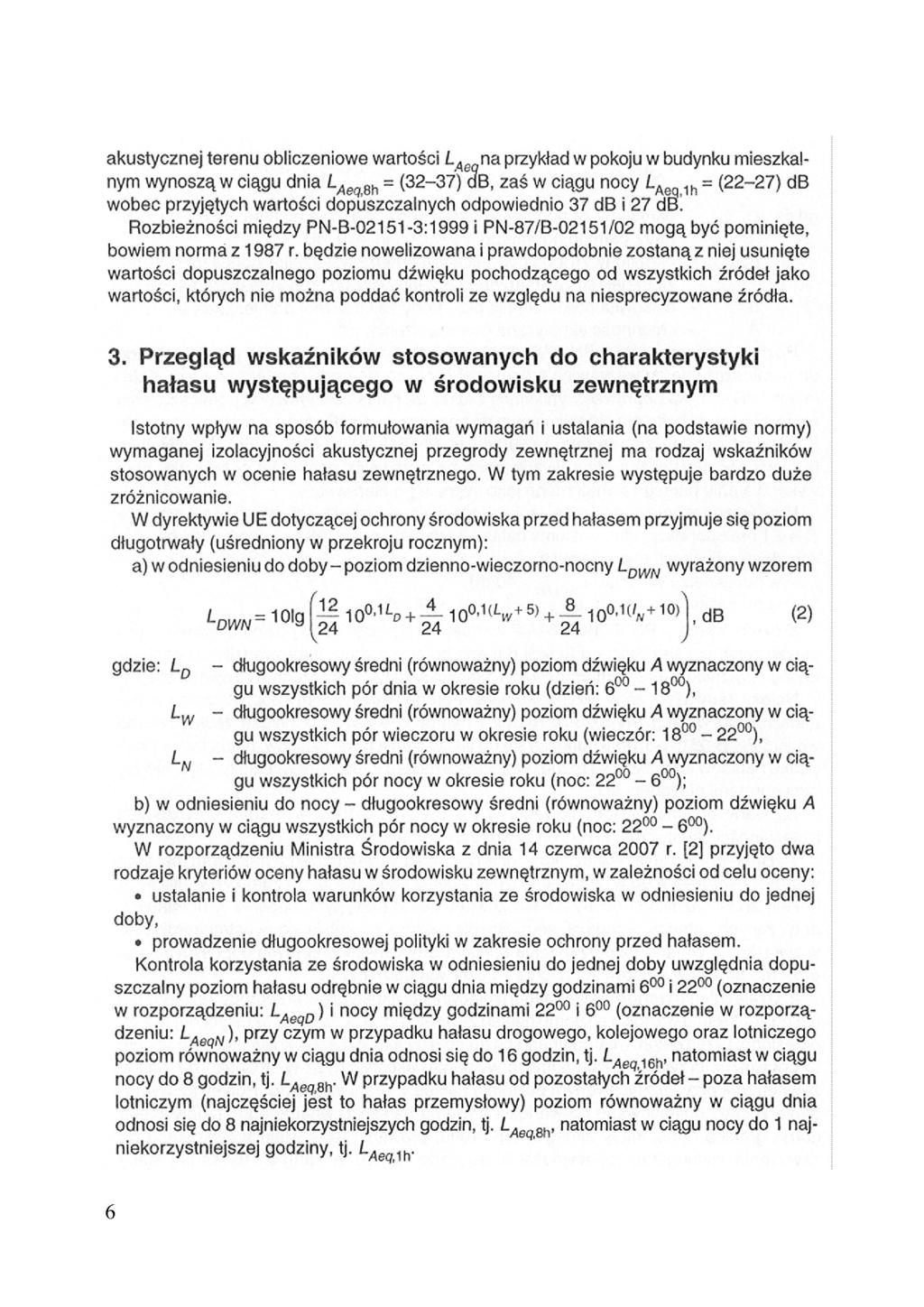 akustycznej terenu obliczeniowe wartości na przykład w pokoju w budynku mieszkalnym wynoszą w ciągu dnia = (32-37) db, zaś w ciągu nocy = (22-27) db wobec przyjętych wartości dopuszczalnych