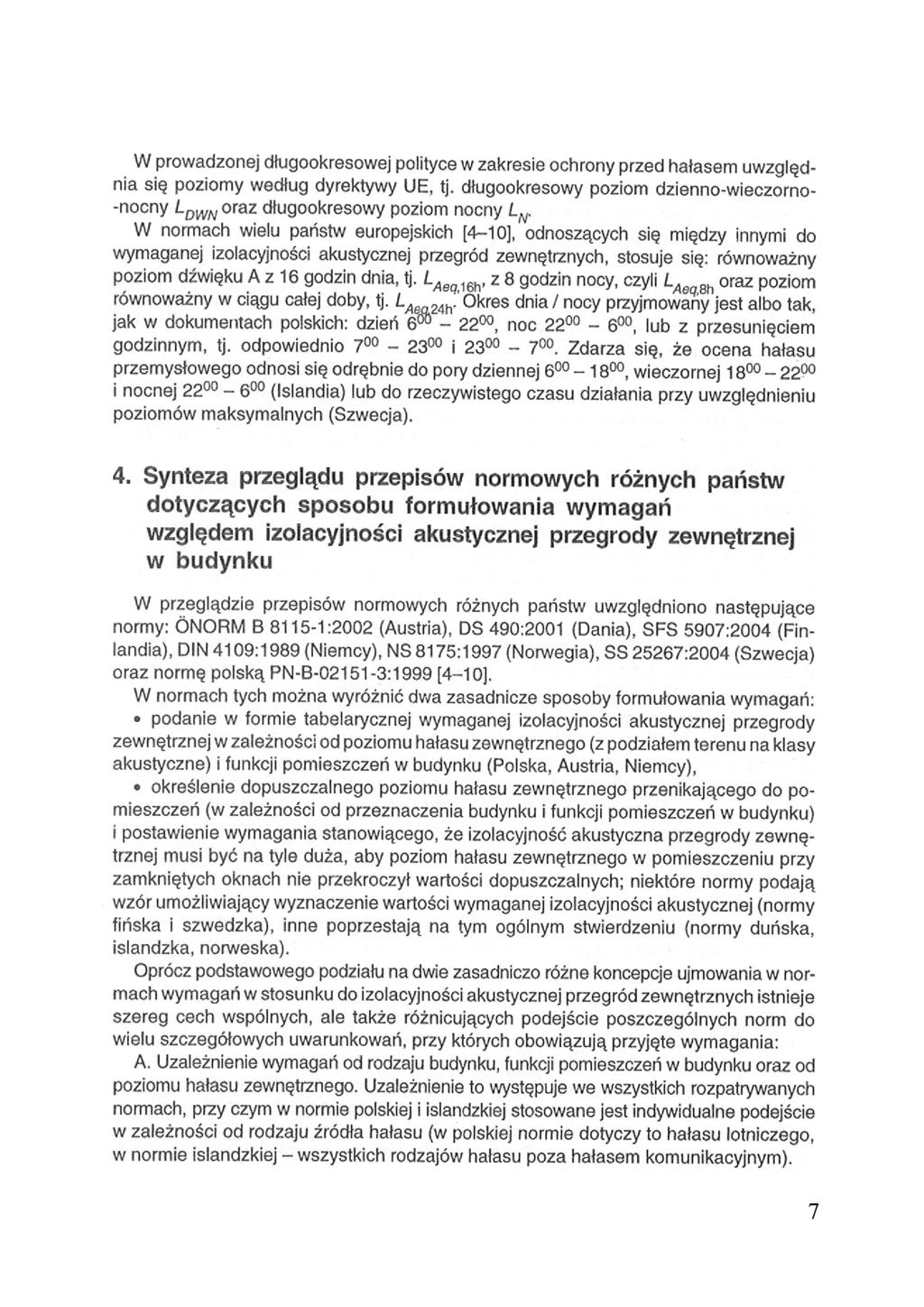 W prowadzonej długookresowej polityce w zakresie ochrony przed hałasem uwzględnia się poziomy według dyrektywy UE, tj.