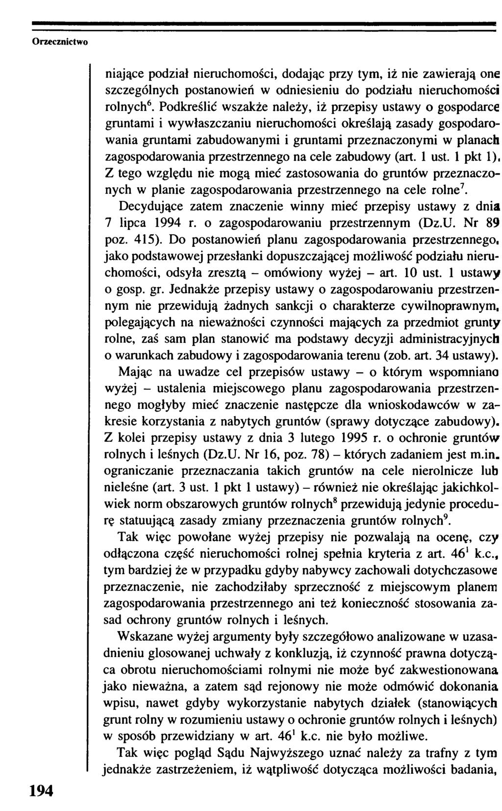 Orzecznictwo 194 niające podział nieruchomości, dodając przy tym, iż nie zawierają one szczególnych postanowień w odniesieniu do podziału nieruchomości rolnych6.