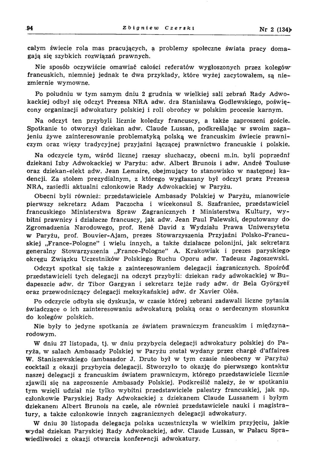 94 Zbigniew Czerski N r 2 (134)» całym św iecie rola mas pracujących, ą problemy społeczne świata pracy domagają się szybkich rozwiązań prawnych.