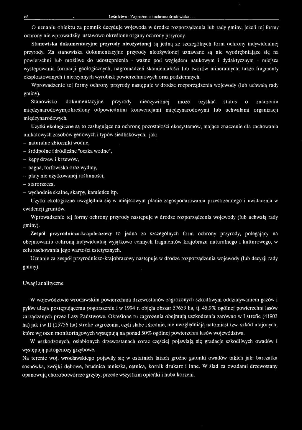 formacji geologicznych, nagromadzeń skamieniałości lub tworów mineralnych; także fragmenty eksploatowanych i nieczynnych wyrobisk powierzchniowych oraz podziemnych.