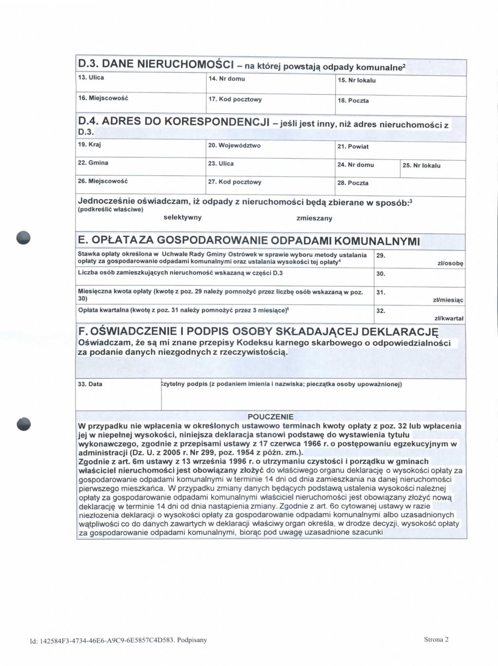 D.3. DANE NIERUCHOMOSCI - na ktorej powstaja odpady komunalne2 3. Ulica 14. Nrdomu 15. Nrlokalu 6. Miejscowosc 17. Kod pocztowy 18. Poczta D.4. ADRES DO KORESPONDENCJI -jeslijestinny.