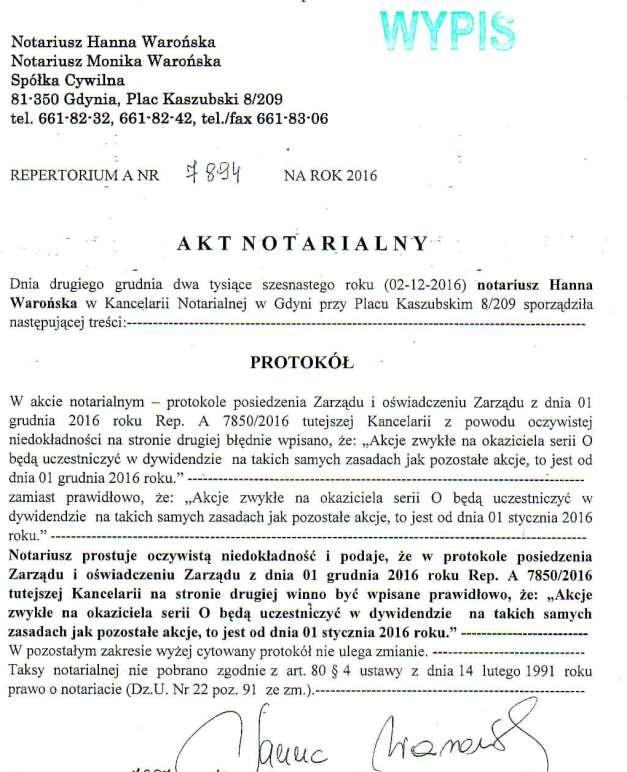 W dniu 2 grudnia 2016 roku, Aktem Notarialnym - Repertorium A Nr 7894 na rok 2016, Notariusz Hanna Warońska w Kancelarii Notarialnej w Gdyni przy Placu Kaszubskim 8/209, dokonała sprostowania