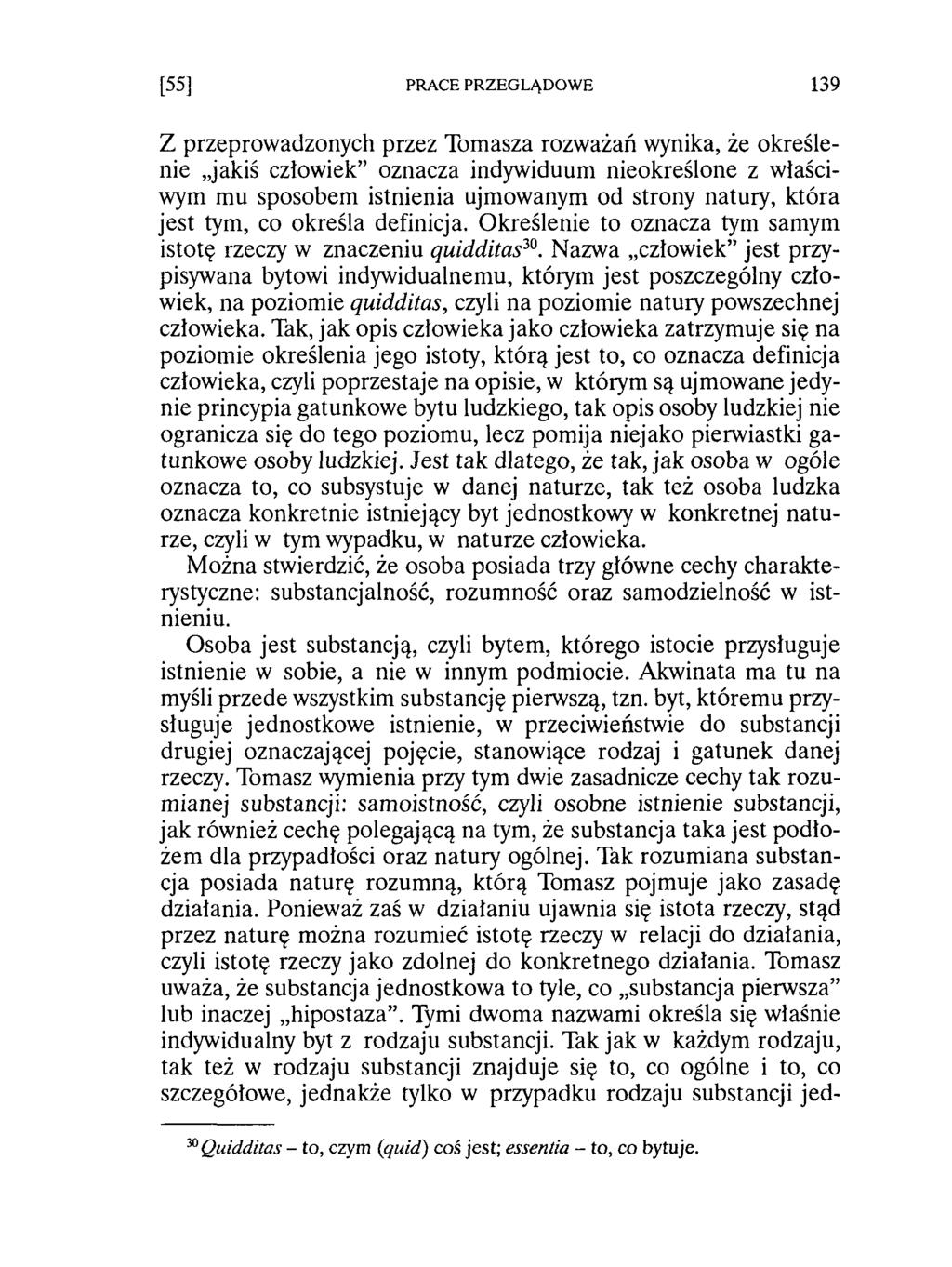 Z przeprowadzonych przez Tomasza rozważań wynika, że określenie jakiś człowiek oznacza indywiduum nieokreślone z właściwym mu sposobem istnienia ujmowanym od strony natury, która jest tym, co określa