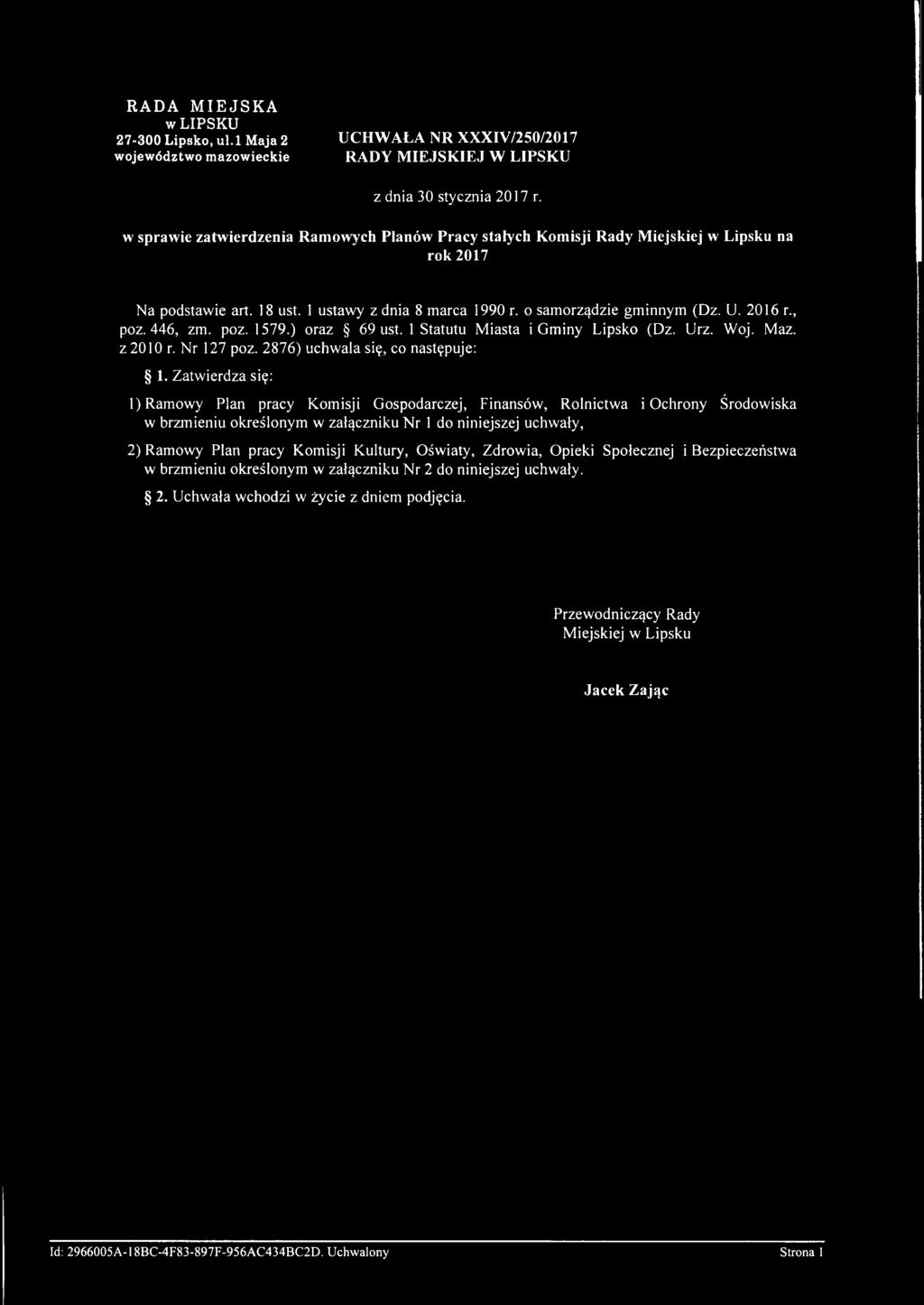 18 ust. 1 ustawy z dnia 8 marca 1990 r. o sam orządzie gm innym (Dz. U. 2016 r., poz. 446, zm. poz. 1579.) oraz 69 ust. 1 Statutu M iasta i Gminy Lipsko (Dz. Urz. Woj. Maz. z 2010 r. N r 127 poz.