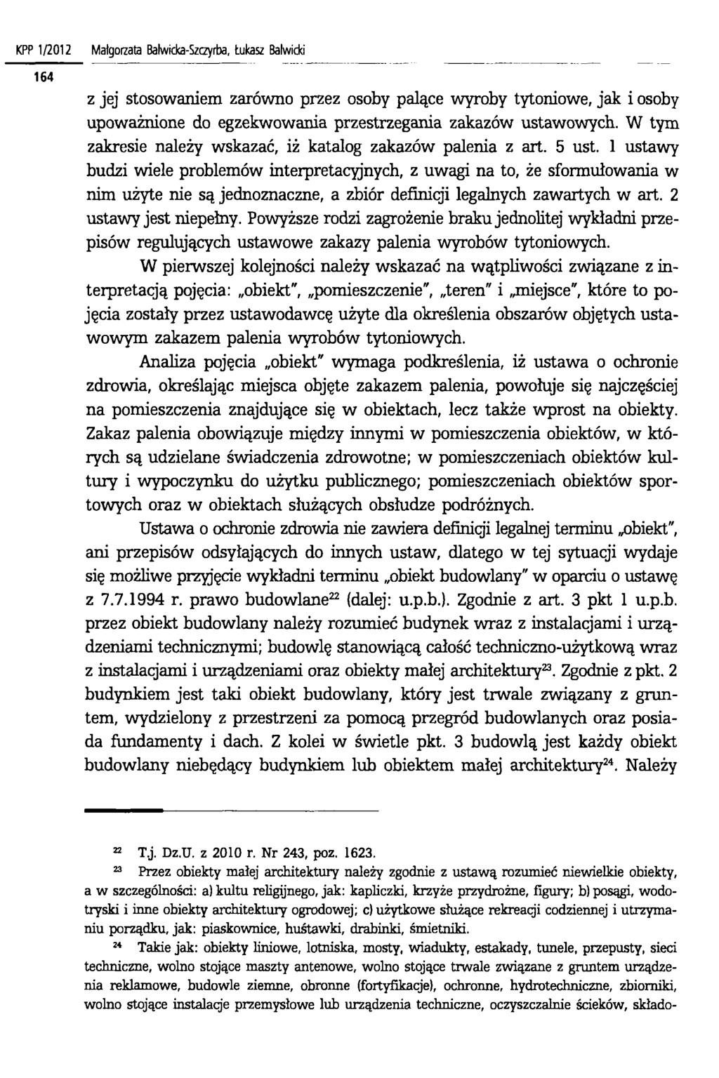 KPP 1/2012 Małgorzata Balwicka-Szczyrba, tukasz Balwicki z jej stosowaniem zarówno przez osoby palące wyroby tytoniowe, jak i osoby upoważnione do egzekwowania przestrzegania zakazów ustawowych.