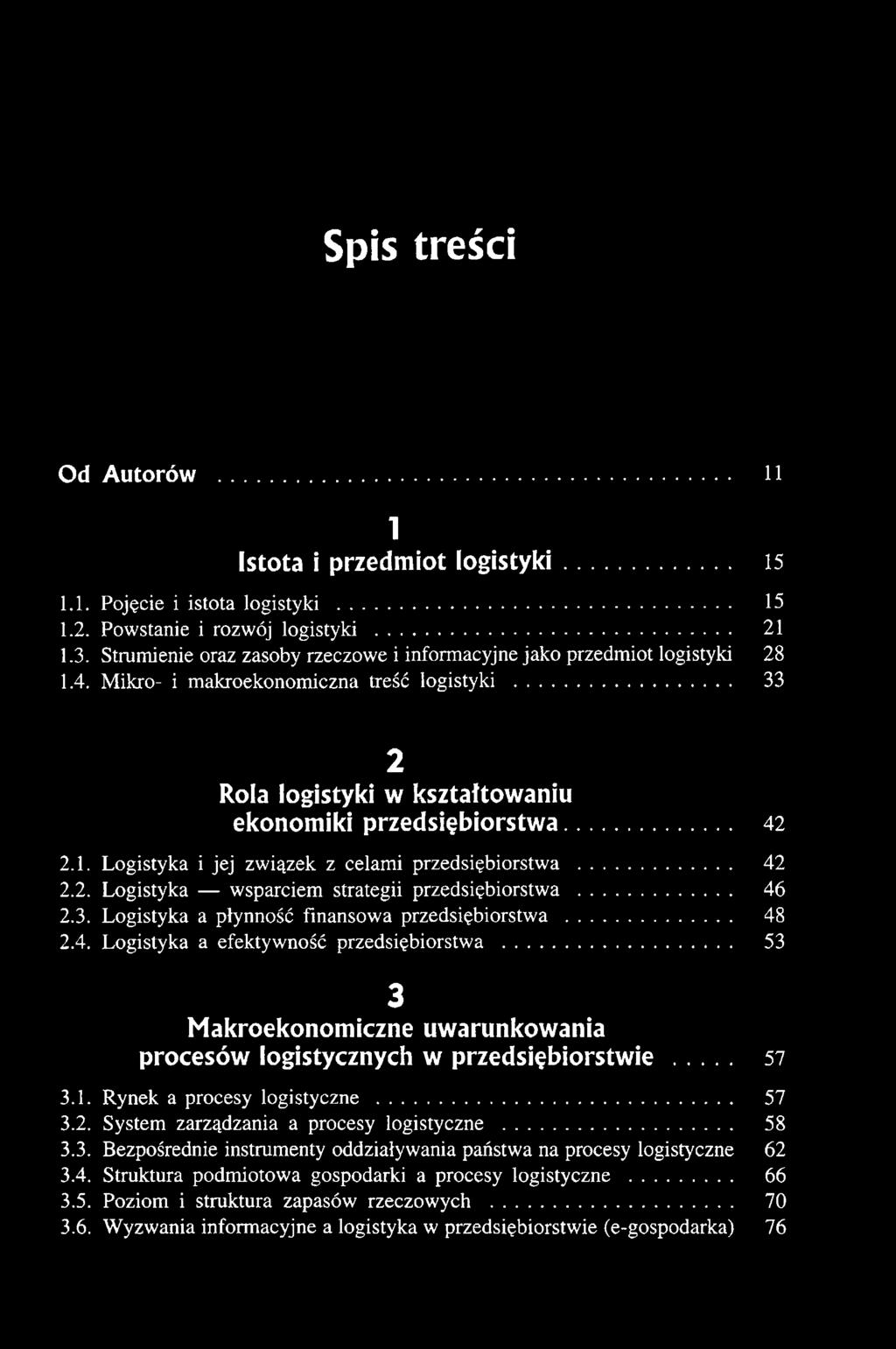 .. 42 2.2. Logistyka wsparciem strategii przedsiębiorstwa... 46 2.3. Logistyka a płynność finansowa przedsiębiorstwa... 48 2.4. Logistyka a efektywność przedsiębiorstwa.