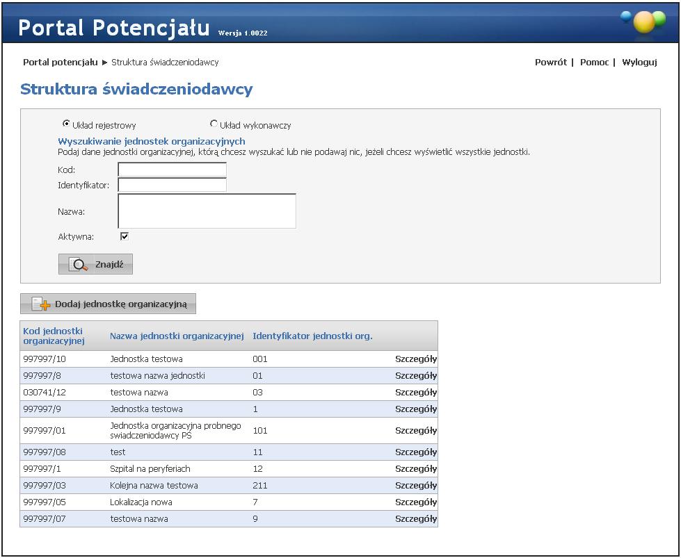 Struktura świadczeniodawcy Strona główna Struktury świadczeniodawcy - układ rejestrowy Wyniki wyszukiwania jednostek organizacyjnych (wypełnione przykładowymi danymi) Przeglądanie danych