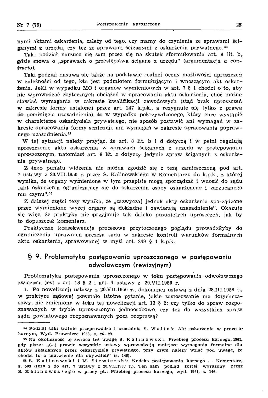 Nr 7 (79) Postępowanie uproszczone 25- nym i aktam i oskarżenia, zależy od tego, czy m am y do czynienia ze spraw am i ściganym i e urzędu, czy też ize spraw am i ściganym i z oskarżenia p ry w a tn