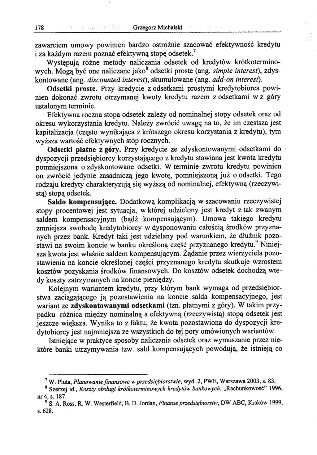 zawarciem umowy powinien bardzo ostroznie szacowac efektywnosc kredytu Wyst~ujll. rozne metody naliczania odsetek od kredytow krotkoterminowych. Mogll. byc one naliczane jako8 odsetki proste (ang.