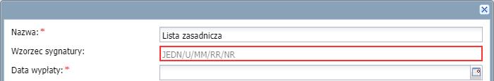 lista zasadnicza. W polu Sygnatura wprowadź unikalny identyfikator przygotowywanej listy, pozwalający odróżnić ją od pozostałych dokumentów tego typu.