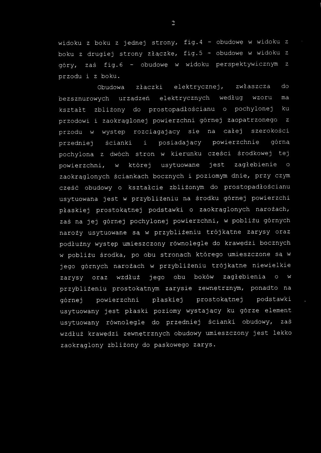 górne j zaopatrzoneg o z przodu w występ rozciągający si e n a całe j szerokości przedniej ścianki i posiadający powierzchni ę górn ą pochyloną z dwóc h stro n w kierunk u części środkowej te j