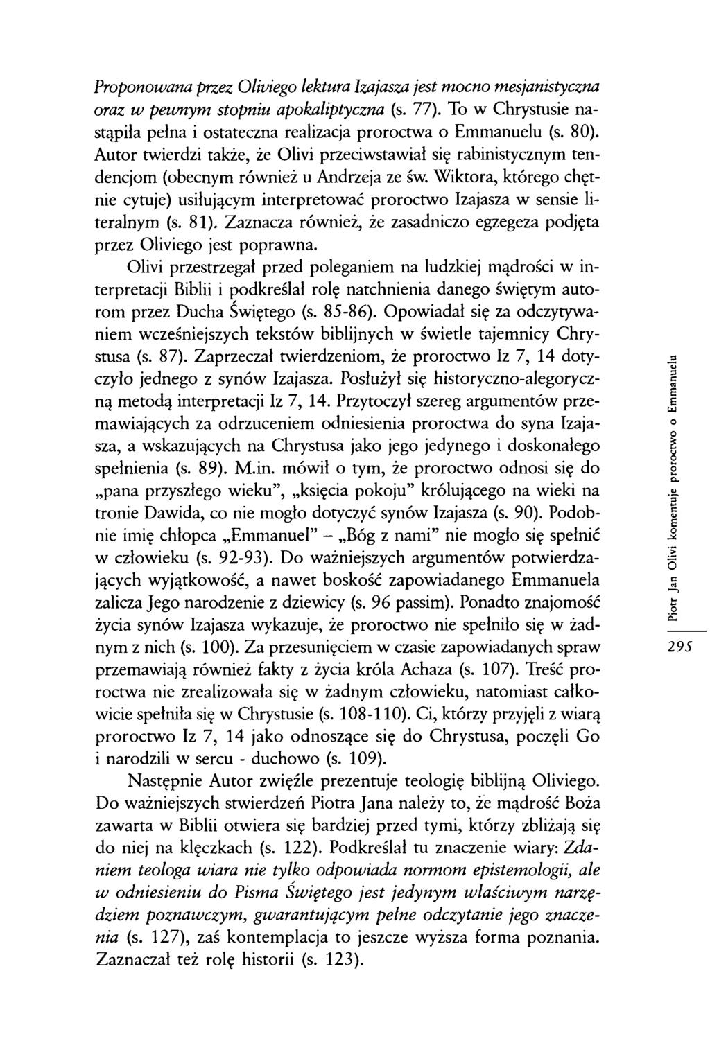 Proponowana przez Oliviego lektura Izajasza jest mocno mesjanistyczna oraz w pewnym stopniu apokaliptyczna (s. 77). To w Chrystusie nastąpiła pełna i ostateczna realizacja proroctwa o Emmanuelu (s.
