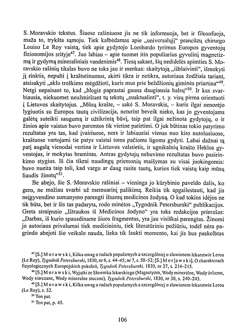 S. Moravskio tekstus. Šiuose rašiniuose jis ne tik informuoja, bet ir filosofuoja, maža to, trykšta sąmoju.