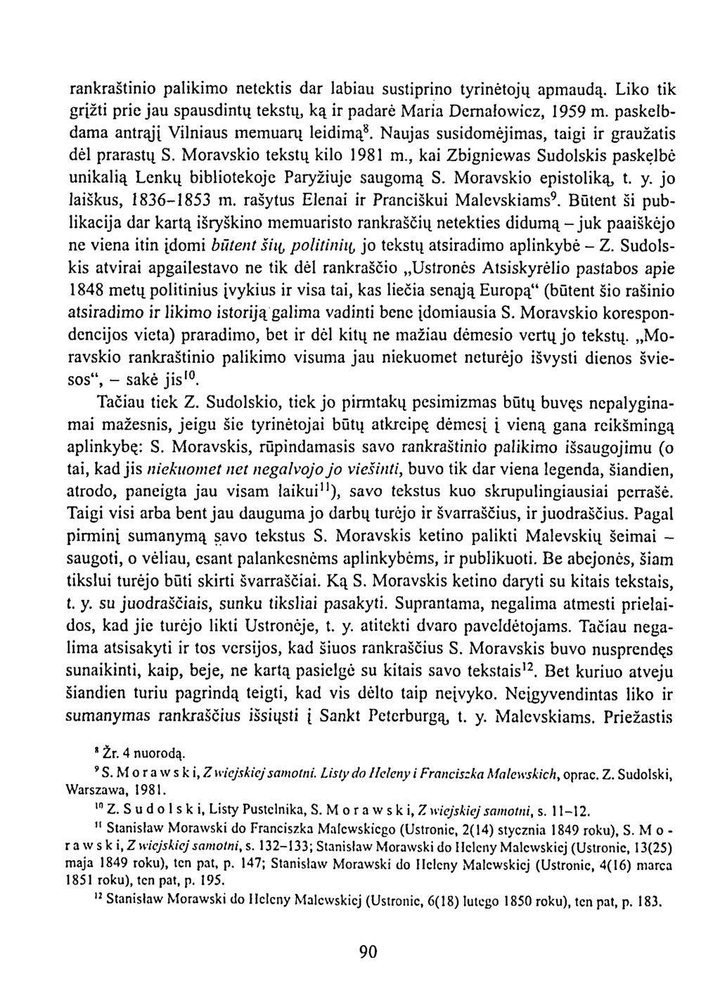 rankraštinio palikimo netektis dar labiau sustiprino tyrinėtojų apmaudą. Liko tik grįžti priėjau spausdintų tekstų, ką ir padarė Maria Dernalowicz, 1959 m.