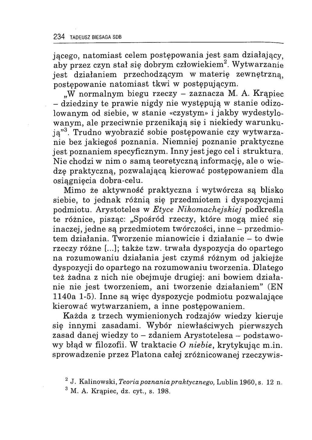 234 TADEUSZ BIESAGA SDB jącego, natom iast celem postępow ania je st sam działający, aby przez czyn sta ł się dobrym człow iekiem 2.