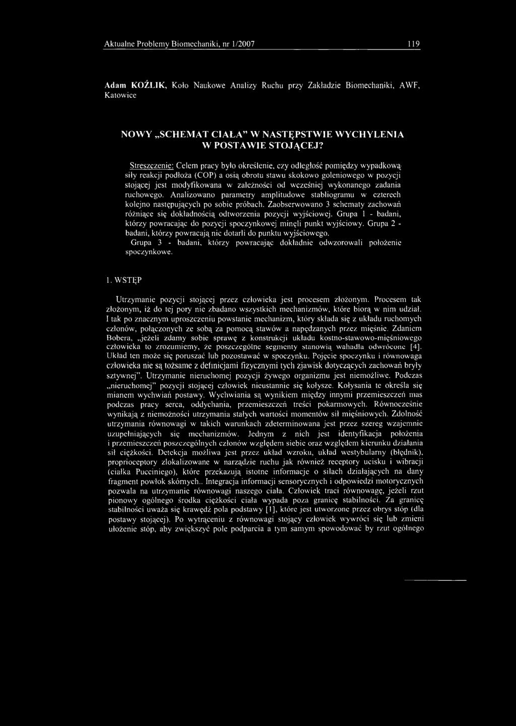 Aktualne Problemy Biomcchaniki, nr 1/2007 119 Adam KOŹLIK, Koło Naukowe Analizy Ruchu przy Zakładzie Biomechaniki, Katowice AWF, NOWY SCHEMAT CIAŁA" W NASTĘPSTWIE WYCHYLENIA W POSTAWIE STOJĄCEJ?