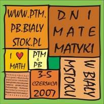 Dni Matematyki 2007 W dniach 3-5 czerwca w Białymstoku odbędą się Dni Matematyki. Jak daleko jest od koła do kwadratu? Co mają wspólnego z matematyką rolki, deski i bańki mydlane?