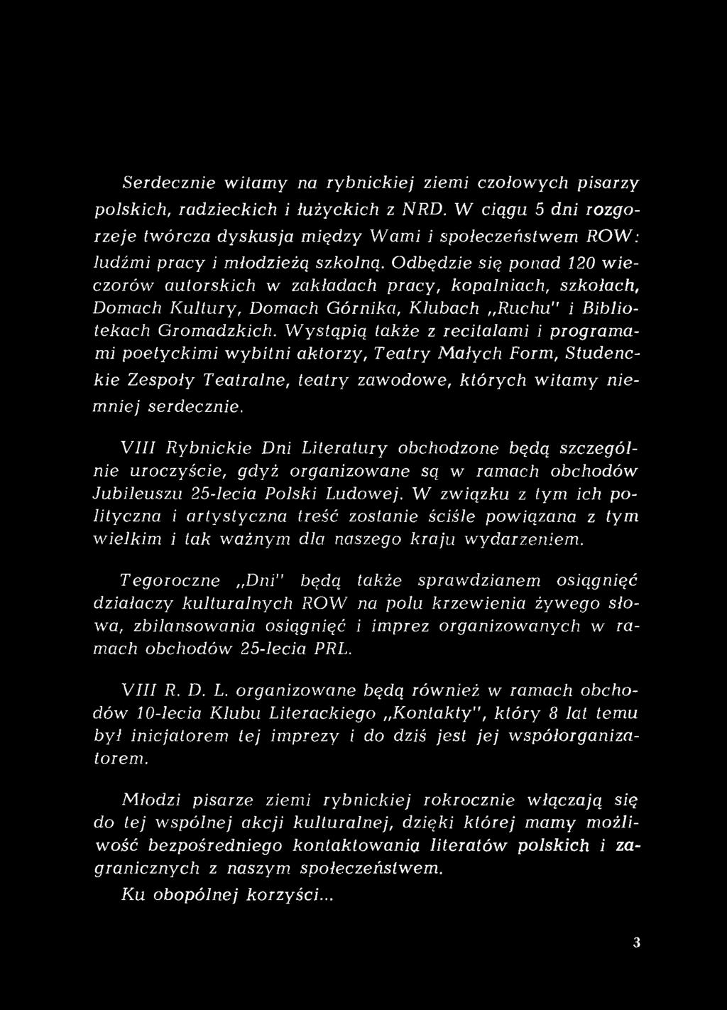 VIII Rybnickie Dni Literatury obchodzone będą szczegól nie uroczyście, gdyż organizowane są w ramach obchodów Jubileuszu 25-lecia Polski Ludowej.