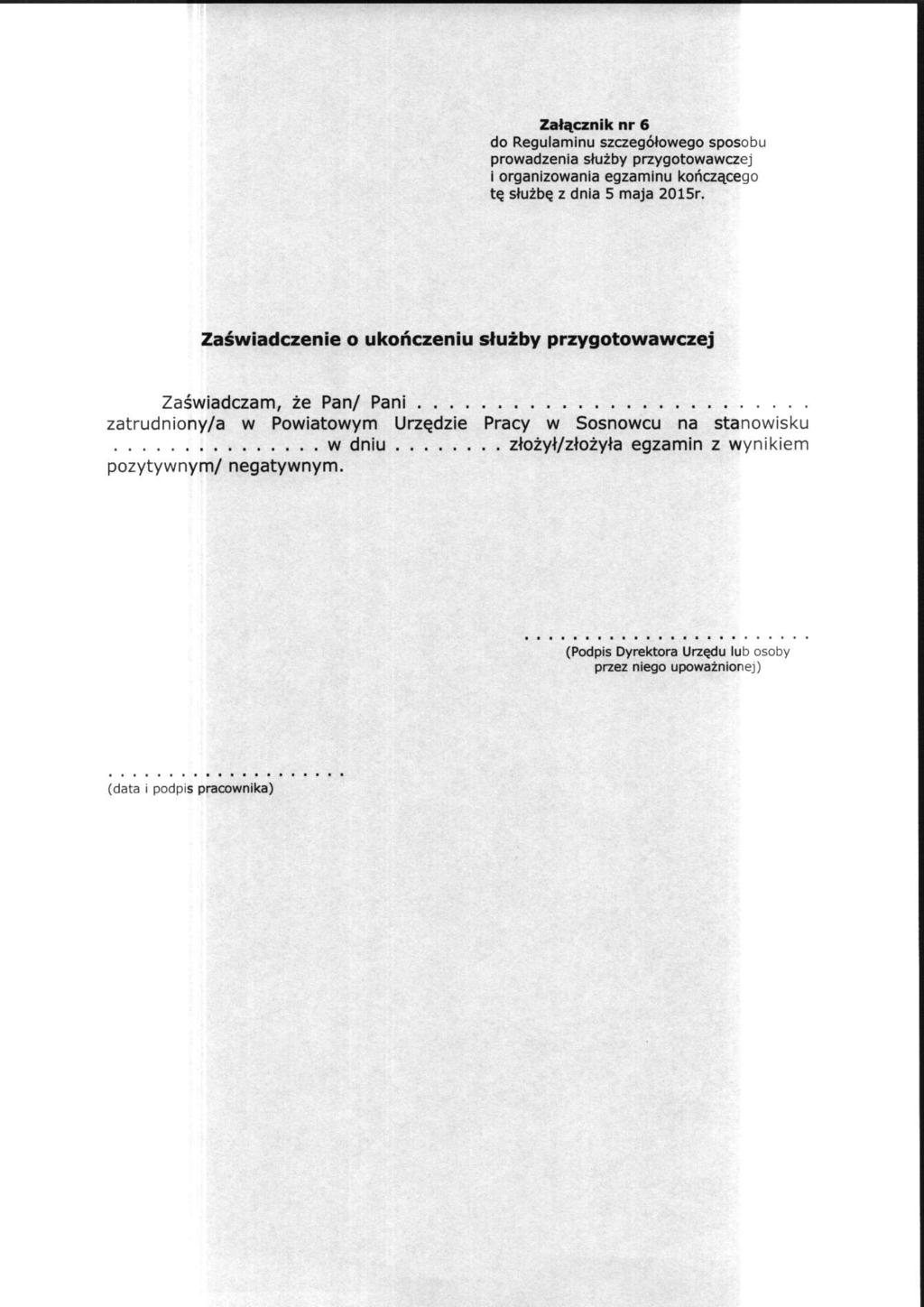 Załącznik nr 6 do Regulaminu szczegółowego sposobu prowadzenia służby przygotowawczej i organizowania egzaminu kończącego tę służbę z dnia 5 maja 2015r.