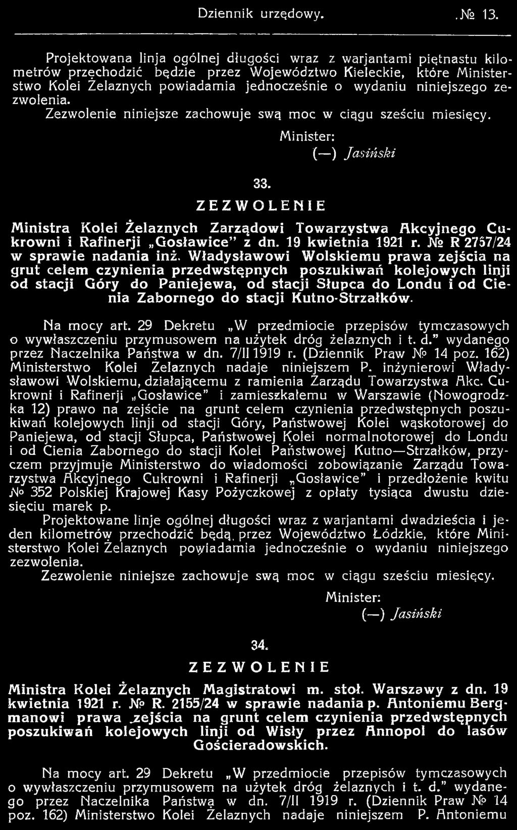 W ładysławowi W olskiemu praw a zejścia na grut celem czynienia przedw stępnych poszukiw ań kolejow ych linji od stacji Góry do Paniejew a, od stacji Słupca do Londu i od Cienia Z abornego do stacji