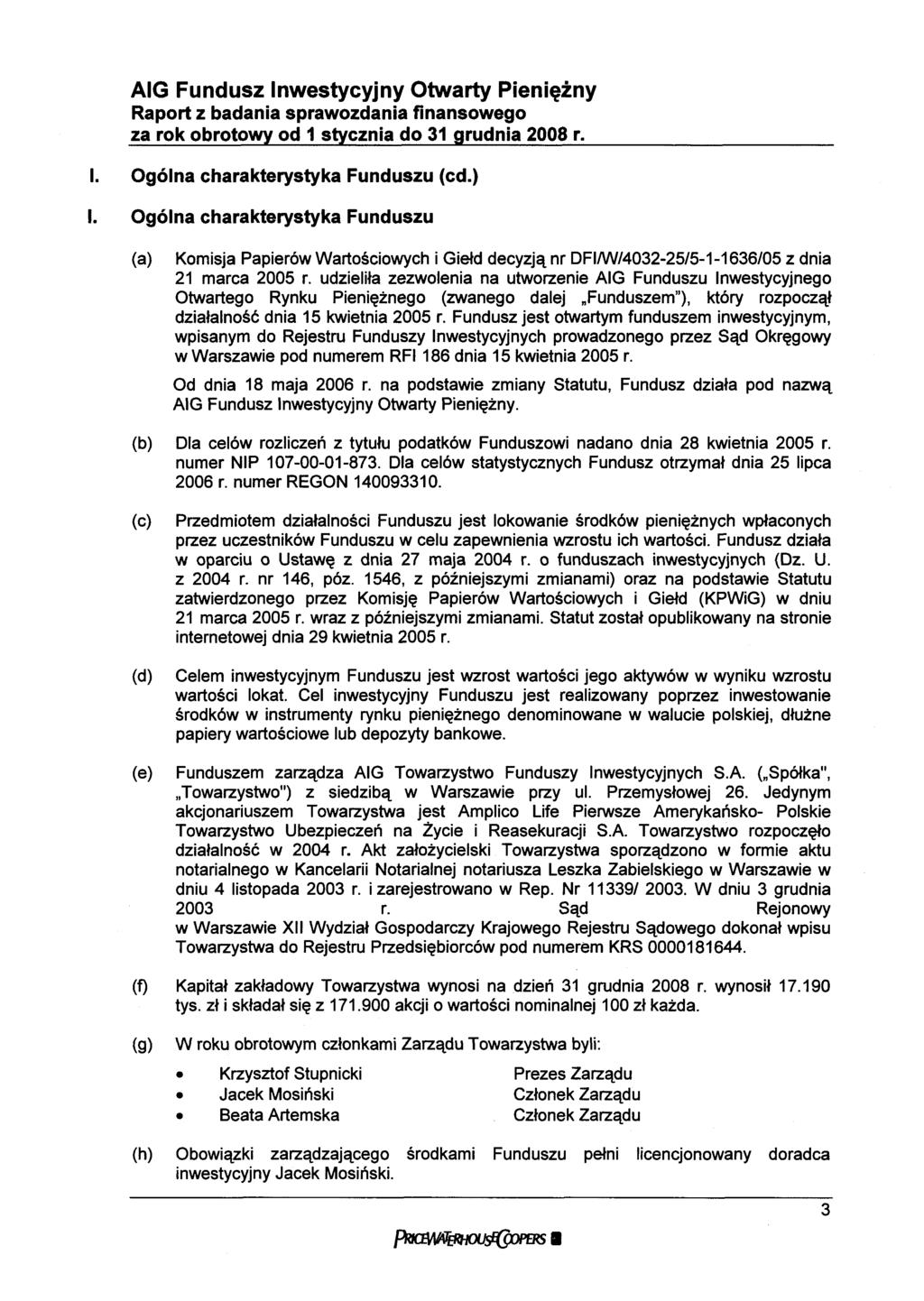 Raport z badania sprawozdania finansowego za rok obrotowy od 1 stycznia do 31 grudnia 2008 r. l. Ogólna charakterystyka Funduszu (cd.) l.