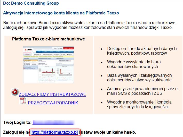 Krok 1. Zaloguj się do Platformy Taxxo Kiedy biuro rachunkowe założy Twojej firmie konto klienta na Platformie Taxxo, otrzymasz wtedy wiadomość e-mail z możliwością aktywacji swojego konta.