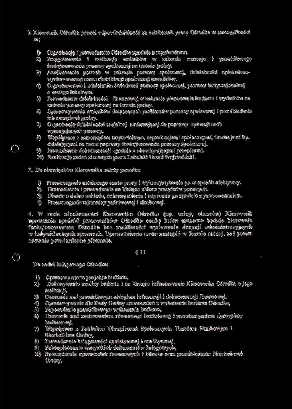 2. Kierownik Ośrodka ponosi odpowiedzialność za całokształt pracy Ośrodka w szczególności za; 1) Organizację i prowadzenie Ośrodka zgodnie z regulaminem.