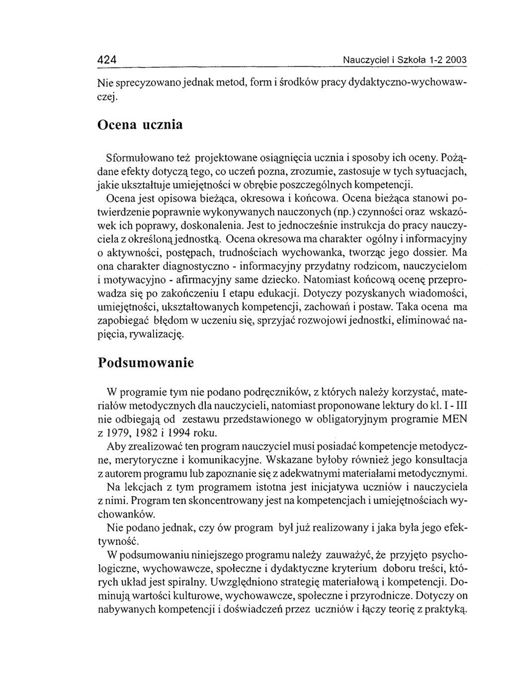 Nie sprecyzowano jednak metod, form i środków pracy dydaktyczno-wychowawczej. Ocena ucznia Sform ułowano też projektow ane osiągnięcia ucznia i sposoby ich oceny.