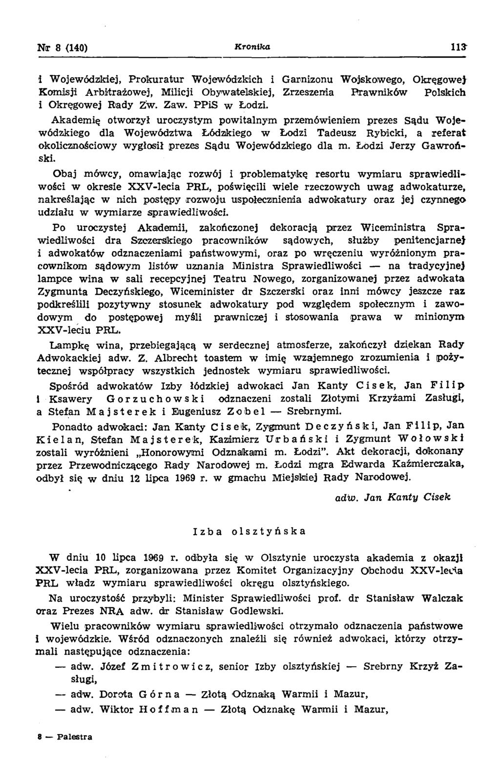 N r 8 (140) K ro n ik a i Wojewódzkiej, Prokuratur Wojewódzkich i Garnizonu Wojskowego, Okręgowej Komisji Arbitrażowej, Milicji Obywatelskiej, Zrzeszenia Prawników Polskich i Okręgowej Rady Zw. Zaw.