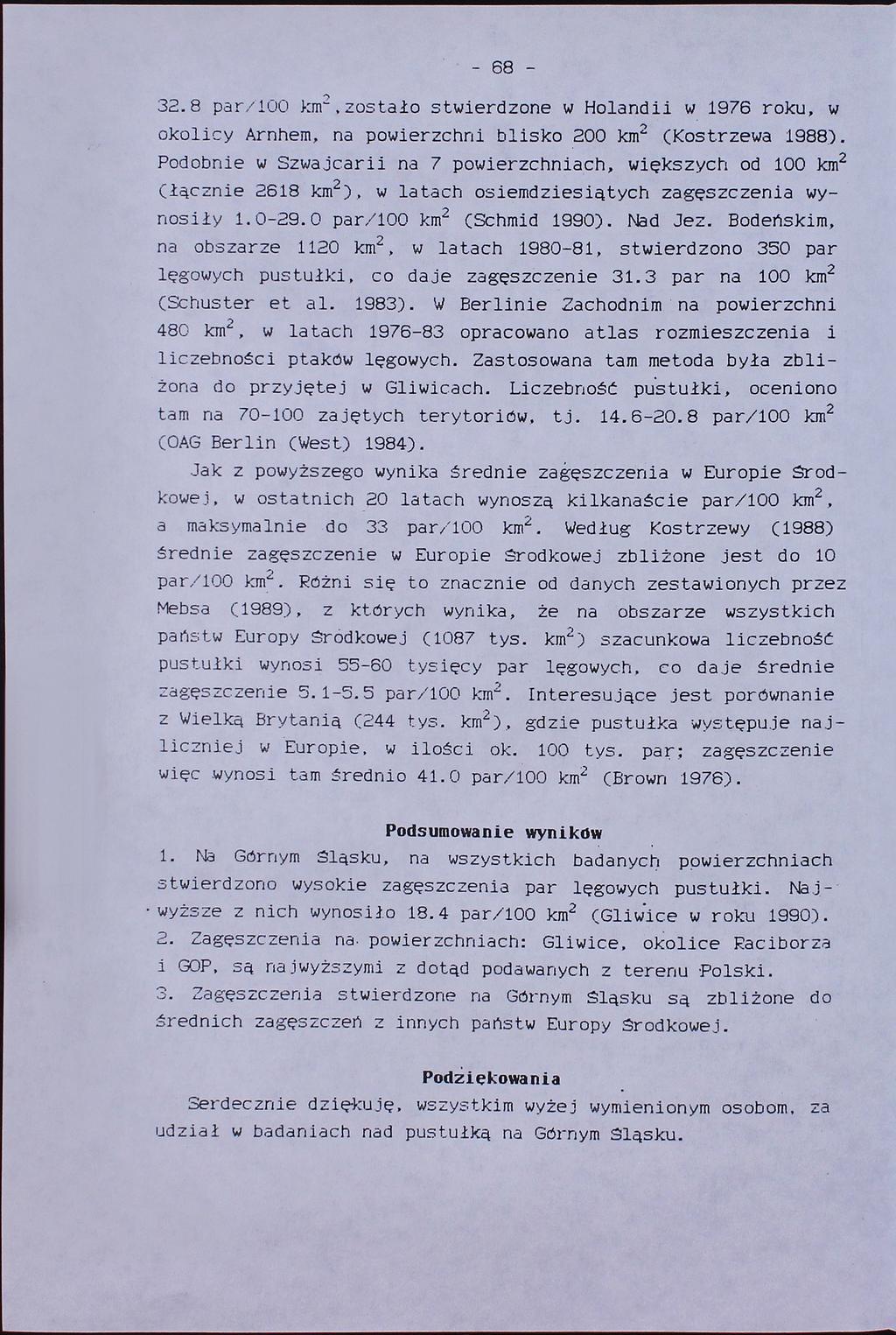 -68 32.8 par/100 km2,zostało stwierdzone w Holandii w 1976 roku, w okolicy Arnhem, na powierzchni blisko 200 km2 (Kostrzewa 1988).