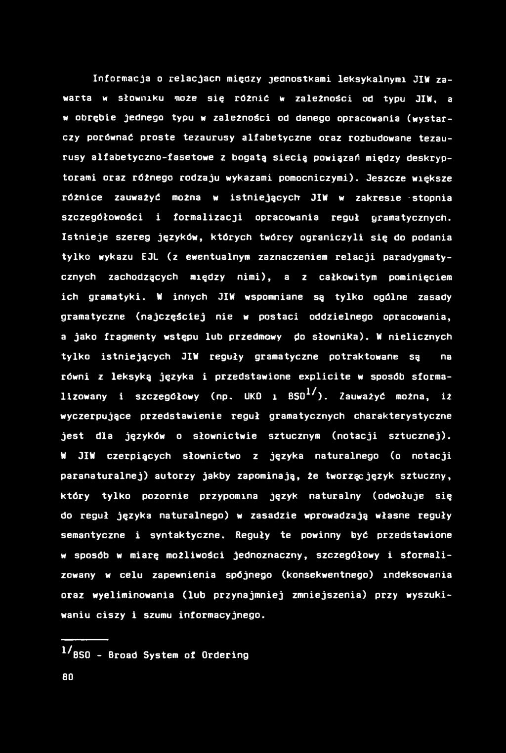 Informacja o relacjacn między jednostkami leksykalnymi JIW zawarta w słowniku noże się różnić w zależności od typu JIW, a w obrębie jednego typu w zależności od danego opracowania (wystarczy porównać