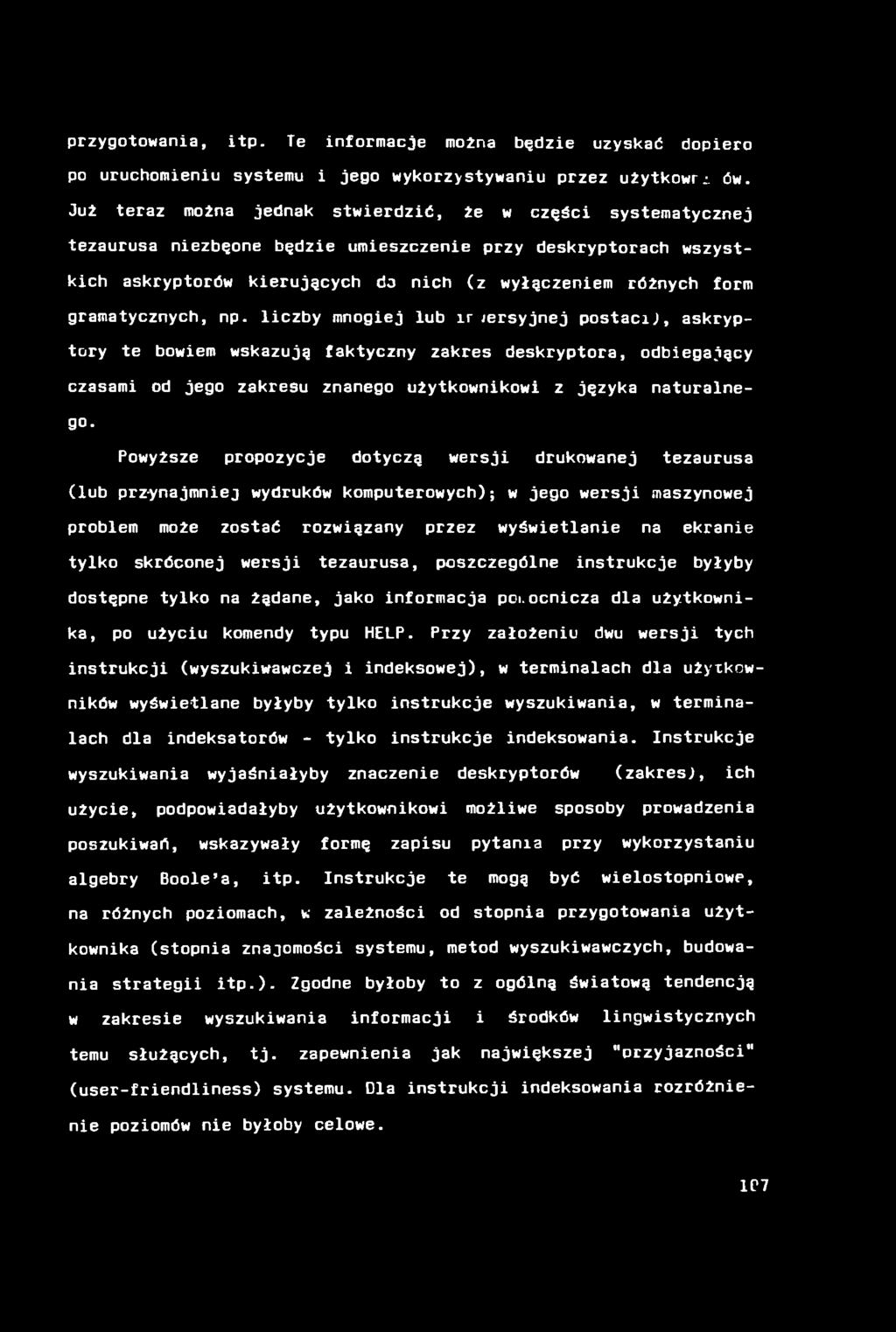 przygotowania, itp. Te informacje można będzie uzyskać dopiero po uruchomieniu systemu i jego wykorzystywaniu przez użytkowrj. ów.