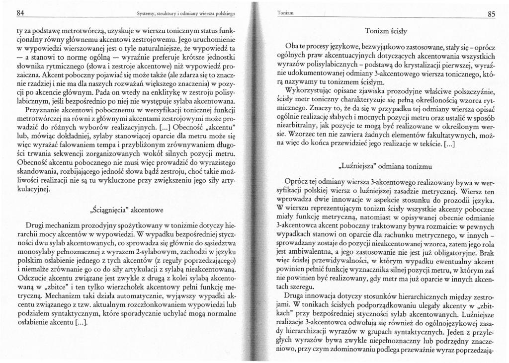 84 Systemy, struktury i odmiany wiersza polskiego Tonizm 85 ty za podstawę metrotwórczą, uzyskuje w wierszu tonicznym status funkcjonalny równy głównemu akcentowi zestrojowemu.