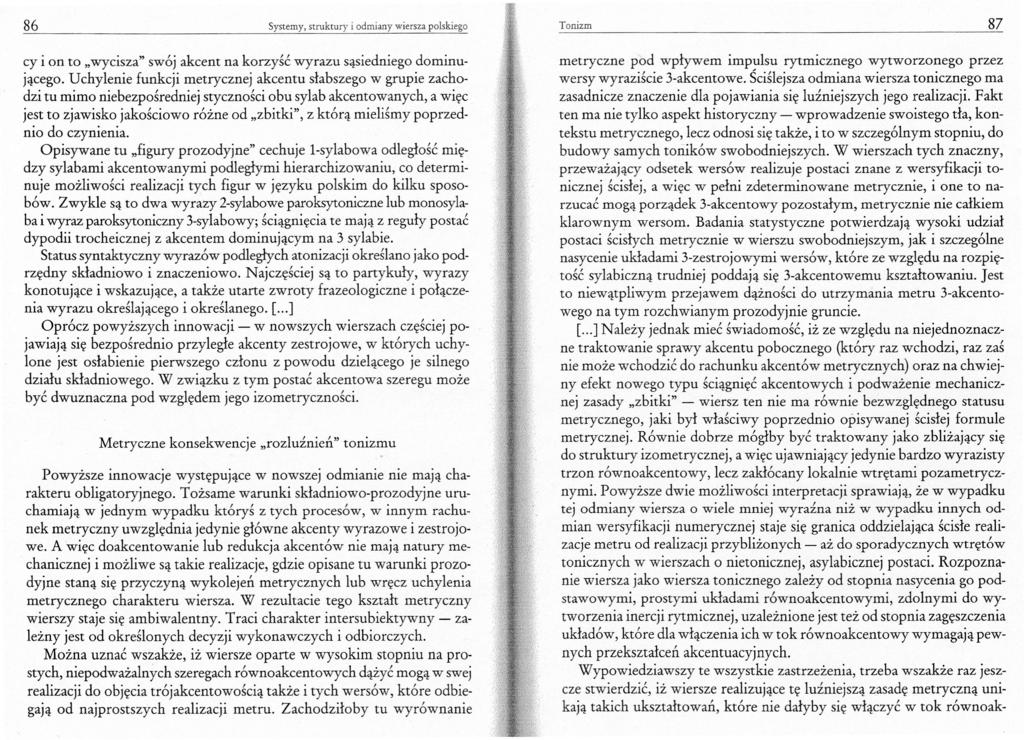 86 Systemy, struktury i odmiany wiersza polskiego cy i on to "wycisza" swój akcent na korzyść wyrazu sąsiedniego dominującego.