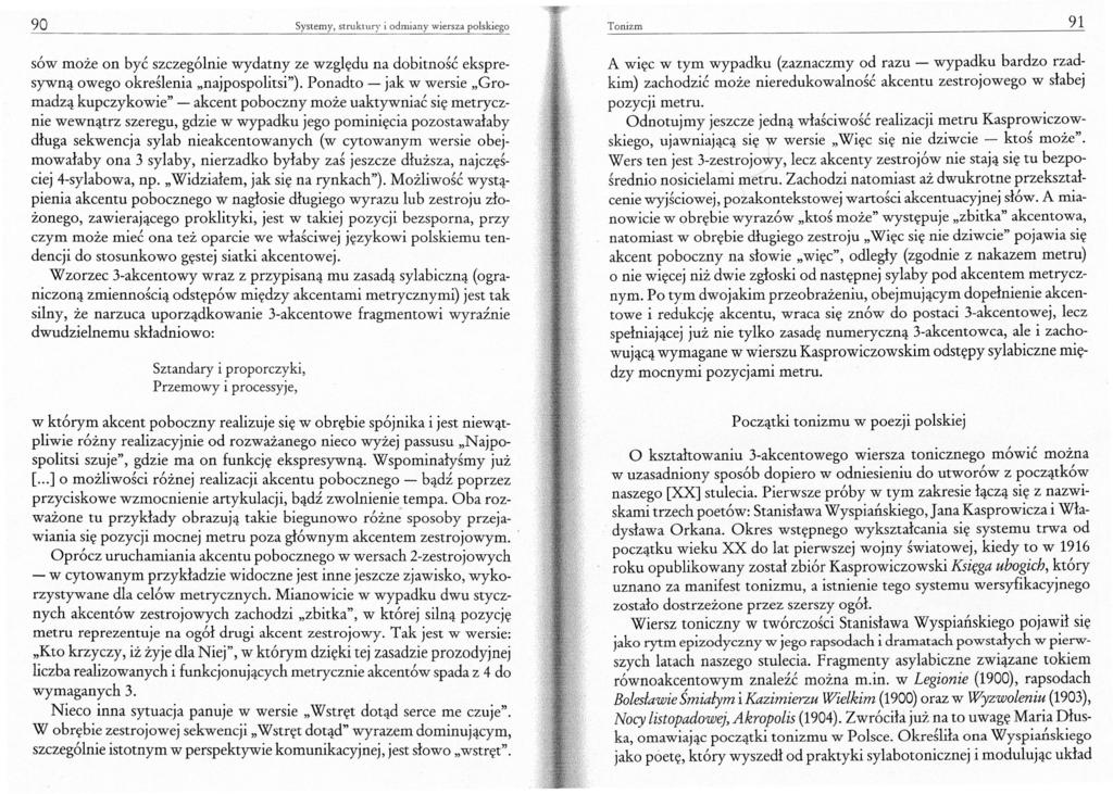 90 Systemy, struktury i odmiany wiersza polskiego Tonizm 91 SÓW może on być szczególnie wydatny ze względu na dobitność ekspresywną owego określenia "najpospolitsi").