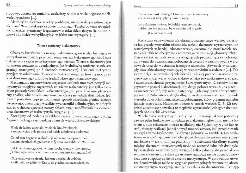 92 Systemy, struktury i odmiany wiersza polskiego Tonizm 93 stopowy, doszedł do tonizmu, znalazłszy w nim o wiele bogatsze możliwości rytmiczne [...].