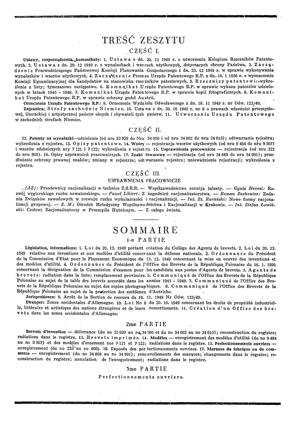 TREŚĆ ZESZYTU CZĘŚĆ I. U staw y, rozporządzenia, kom unikaty: 1. U staw a z dn. 20. 12 1949 r. o utw orzeniu K olegium Rzeczników P aten to w ych. 2. U s t a w a z dn. 20. 12 1949 r. o w ynalazkach i w zorach użytkow ych, dotyczących obrony P ań stw a.