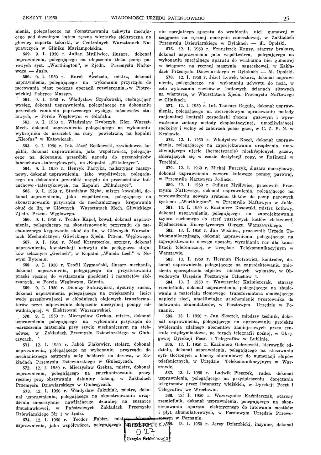 Z E SZ Y T 1/1950 W IADOM OŚCI URZĘDU PATENTOWEGO 25 nienia, polegającego n a skonstruow aniu uchw ytu m ocującego pod dowolnym k ątem ręczną w iertark ę elektryczną n a głow icy su p o rtu to k ark
