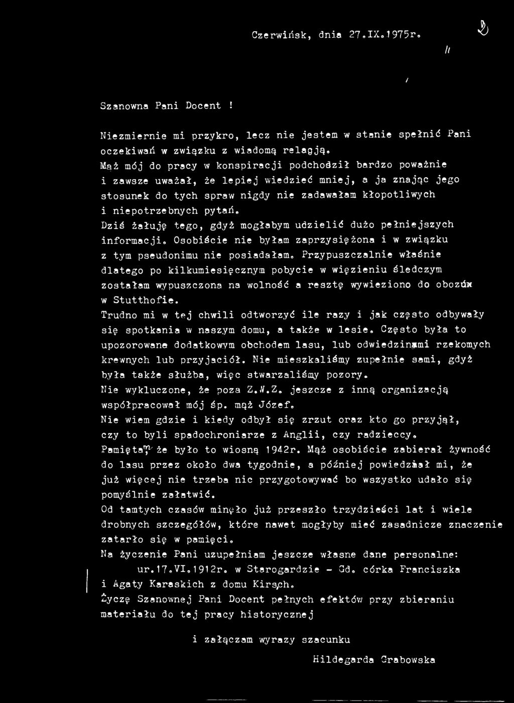 resztę wywieziono do obozil* w Stutthofie. Trudno mi w tej chwili odtworzyć ile razy i jak często odbywały się spotkania w naszym domu, a także w lesie.