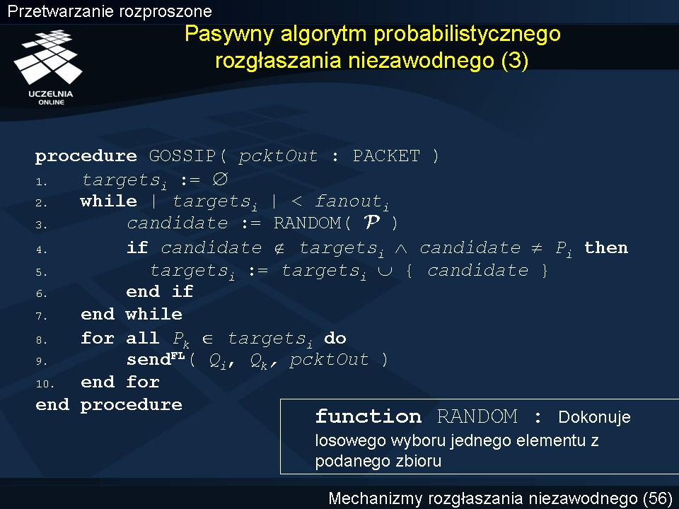 Pasywny algorytm probabilistycznego rozgłaszania niezawodnego (3) Procedura GOSSIP jest identyczna jak w poprzednim