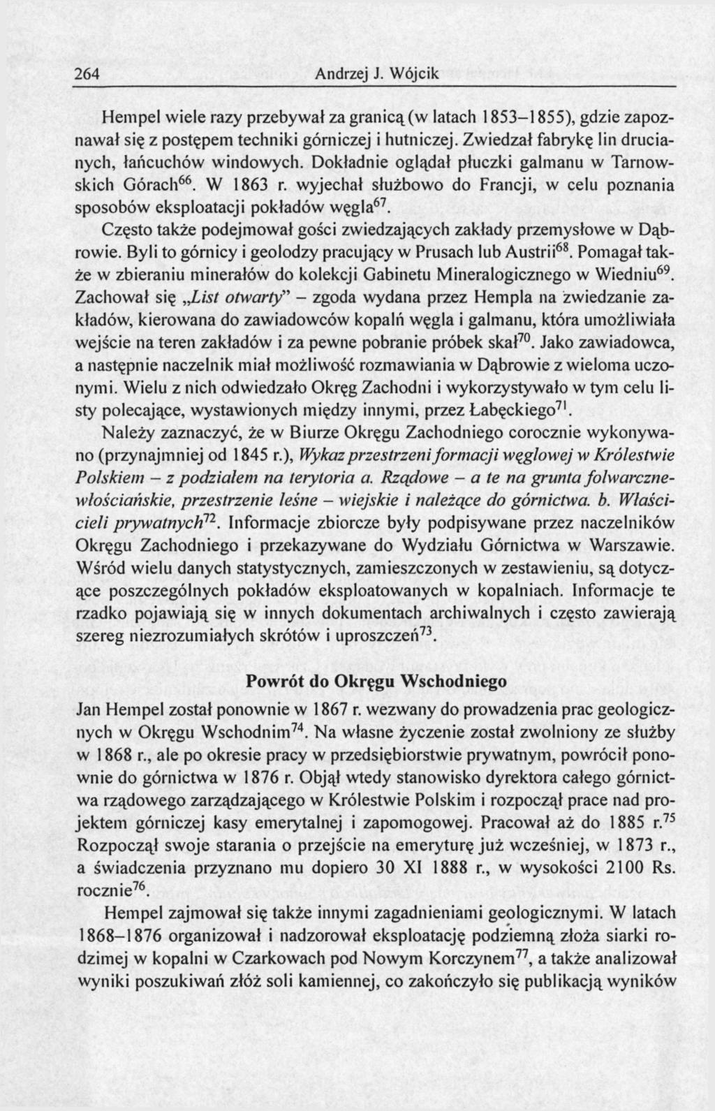 264 Andrzej J. Wójcik Hempel wiele razy przebywał za granicą (w latach 1853-1855), gdzie zapoznawał się z postępem techniki górniczej i hutniczej. Zwiedzał fabrykę lin drucianych, łańcuchów windowych.