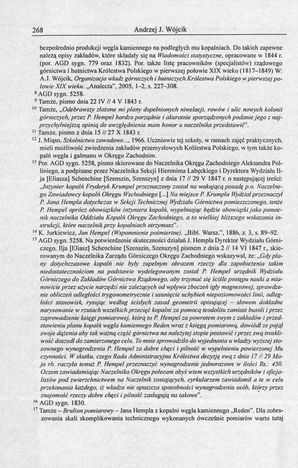 268 Andrzej J. Wójcik bezpośrednio produkcji węgla kamiennego na podległych mu kopalniach. Do takich zapewne należą opisy zakładów, które składały się na Wiadomości statystyczne, opracowane w 1844 r.